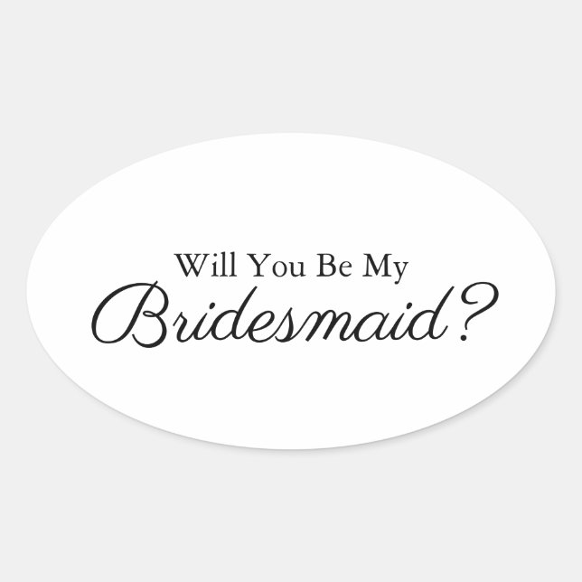 Minimalist Script Will You Be My Bridesmaid Black  Oval Sticker (Front)