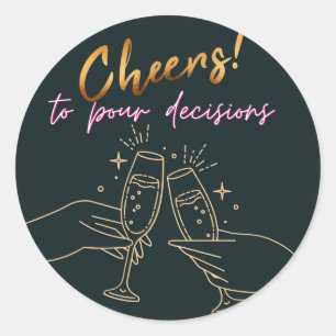 Minimalist Stylish Gold Cheers to Pour Decisions  Classic Round Sticker