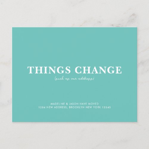 Minimalist Teal Things Change Moving Announcement Postcard