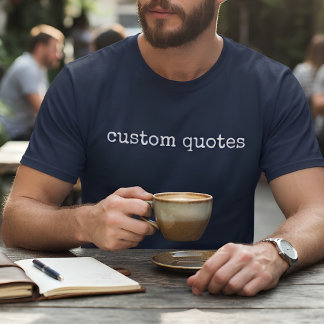 Minimalist Typography Classic Navy Custom Quotes T-Shirt