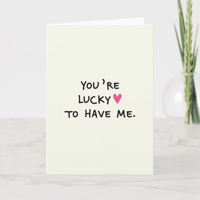 Minimalist You Are Lucky To Have Me Card (Front)