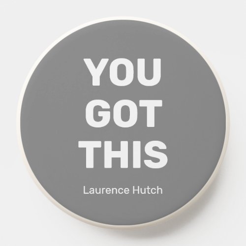 Minimalist You Got This Gray  Custom Your Name PopSocket