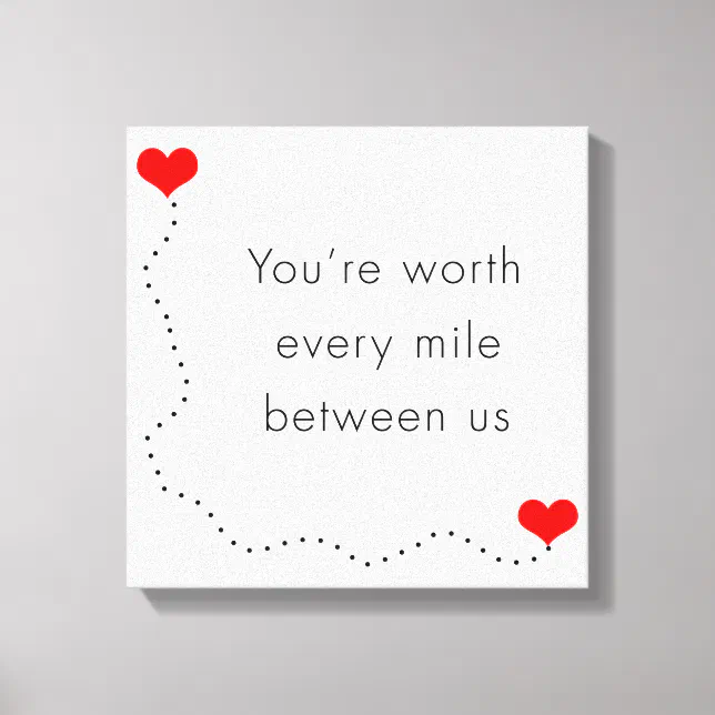 minimalist "you're worth every mile between us" canvas print | Zazzle