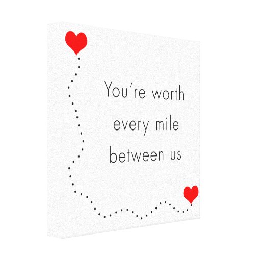 minimalist "you're worth every mile between us" canvas print | Zazzle