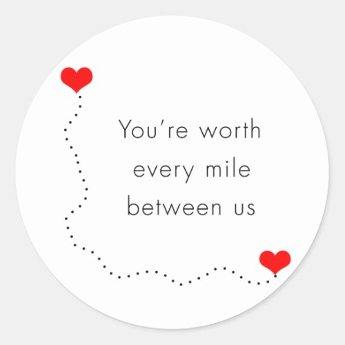 minimalist youre worth every mile between us classic round sticker