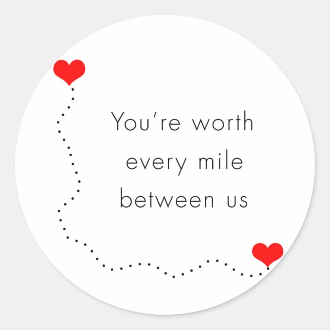 minimalist "you're worth every mile between us" classic round sticker (Front)