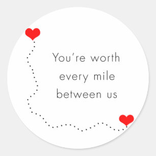 minimalist "you're worth every mile between us" classic round sticker