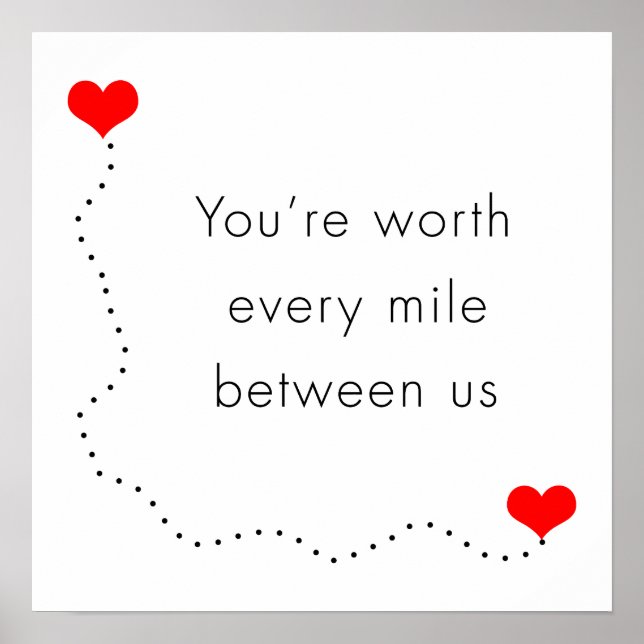 minimalist "you're worth every mile between us" poster (Front)