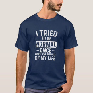 Minimalistic 'I tried to be Normal' Men's T-Shirt