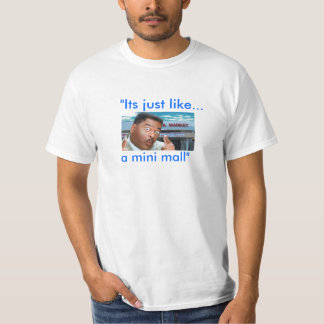 minimall, "Its just like..., a mini mall" T-Shirt
