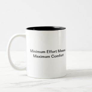 Minimum Effort Means Maximum Comfort Two-Tone Coffee Mug