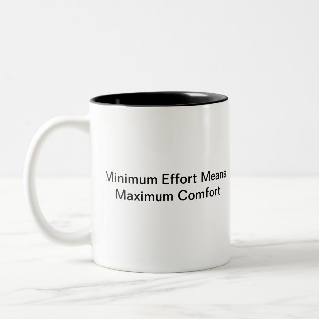 Minimum Effort Means Maximum Comfort Two-Tone Coffee Mug (Left)
