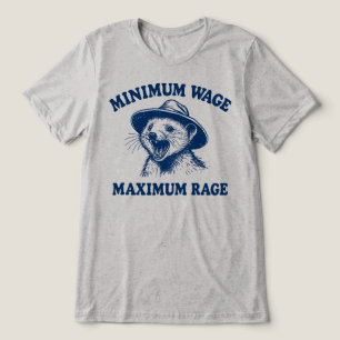 Minimum Wage Maximum Rage Possum Tri-Blend Shirt