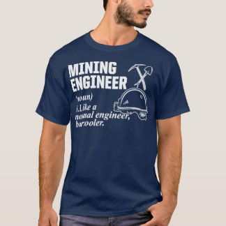 Mining Engineer Cool Engineering Gifts design T-Shirt
