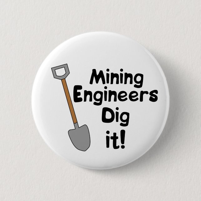 Mining Engineers Dig It Button (Front)
