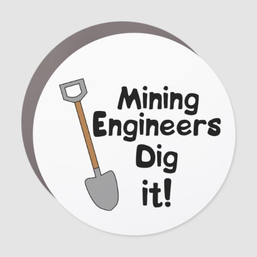 Mining Engineers Dig It Car Magnet