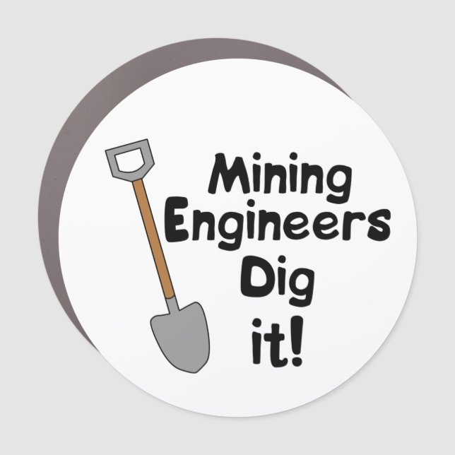 Mining Engineers Dig It Car Magnet (Front)