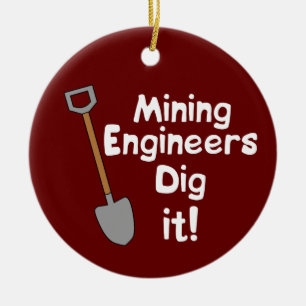Mining Engineers Dig It Ceramic Ornament