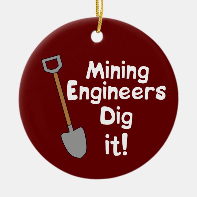 Mining Engineers Dig It Ceramic Ornament (Front)