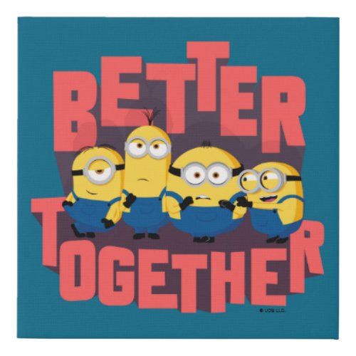 Minions The Rise of Gru  Better Together Faux Canvas Print