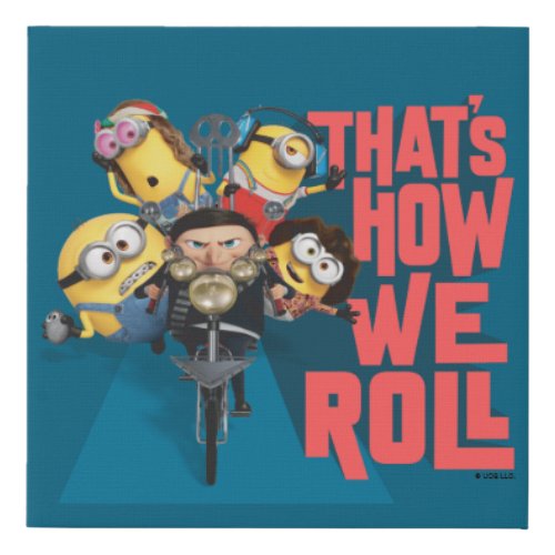 Minions The Rise of Gru  Thats How We Roll Faux Canvas Print