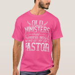 Minister Pastor Preacher Retirement Birthday  T-Shirt<br><div class="desc">Minister Pastor Preacher Retirement Birthday  .</div>