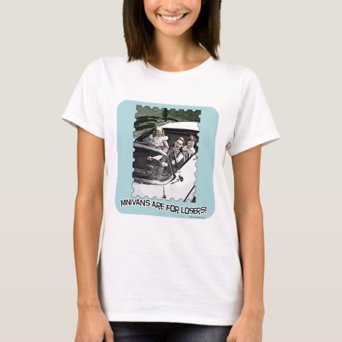 Minivans Are For Losers Funny Retro Art Motto T_Shirt