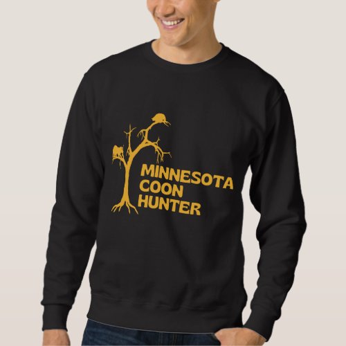 Minnesota Coon Hunter _ Fun Raccoon Hunting Sweatshirt