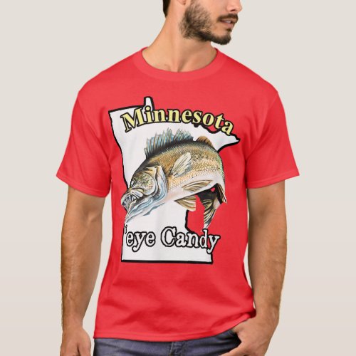 Minnesota Eye Candy Funny Walleye 811 T_Shirt