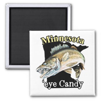 Minnesota 'eye Candy Funny Walleye Fishing Magnet by pjwuebker at Zazzle