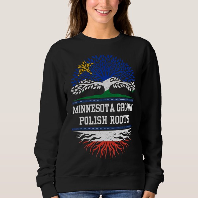 Minnesota Grown With Polish Roots   Poland Sweatshirt (Front)