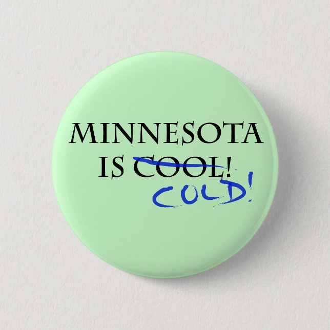 Minnesota is Cool - and Cold! Button (Front)