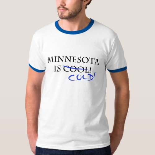 Minnesota is Cool _ and Cold T_Shirt