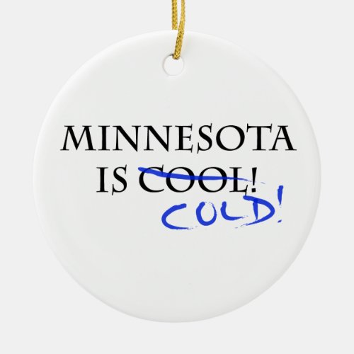 Minnesota is Cool Ceramic Ornament