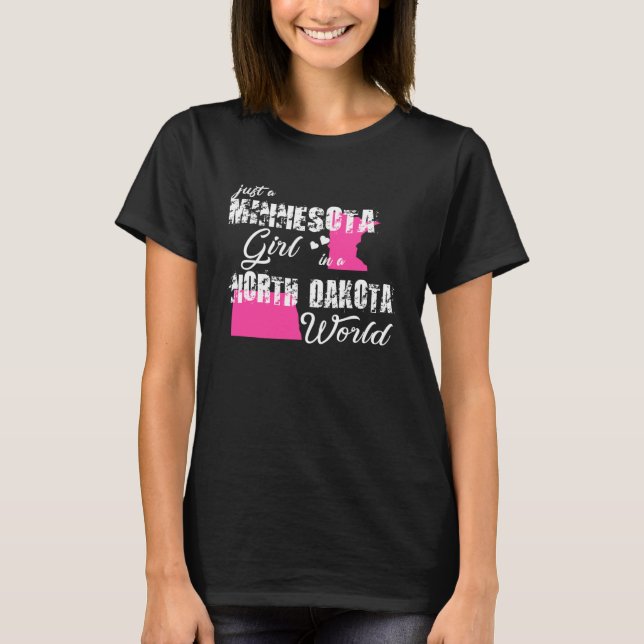 Minnesota  Just a Minnesota girl in a North Dakota T-Shirt (Front)