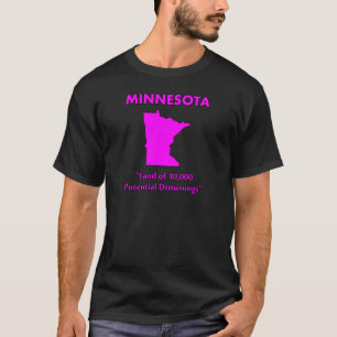 Minnesota - Land of 10,000 Potential Drownings T-Shirt