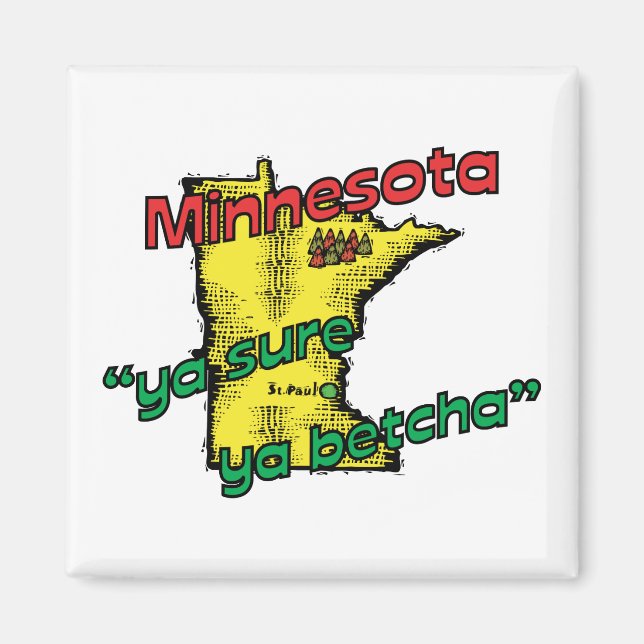 Minnesota MN US Motto ~ Ya Sure Ya Betcha Magnet (Front)