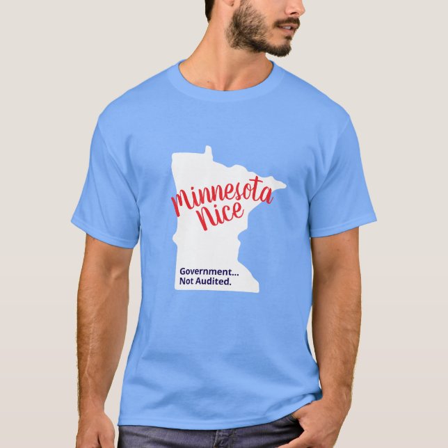 Minnesota Nice, Government Not Audited – Funny Min T-Shirt (Front)