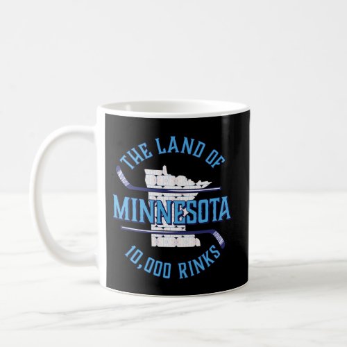Minnesota The Land Of 10000 Rinks _ Hockey Coffee Mug