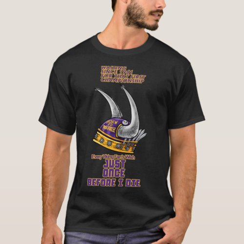 Minnesota Vikings Fans _ Just Once Before I Die T_Shirt