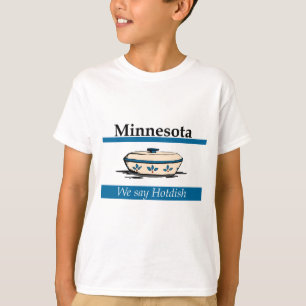 Minnesota: We Say Hotdish T-Shirt