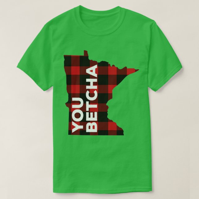 Minnesota You Betcha  T-Shirt (Design Front)