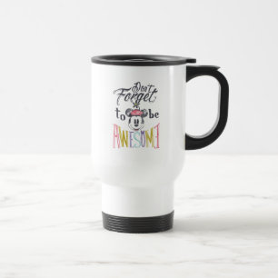 Minnie   Don't Forget To Be Awesome Travel Mug