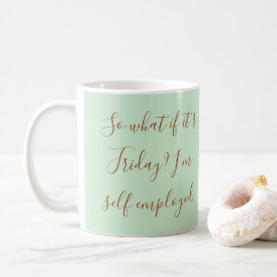 Mint Green Funny Self Employed Humor Typography Coffee Mug