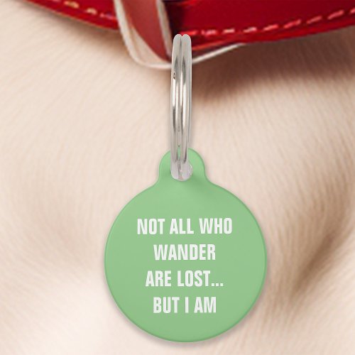Mint Green Not All Who Wander Are Lost But I Am Pet ID Tag