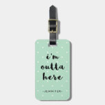 Mint Green Polka Dots for Travel | I'm Outta Here Luggage Tag