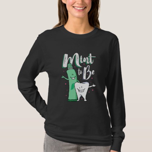 Mint To Be A Tooth And Toothpaste Funny Story  T_Shirt