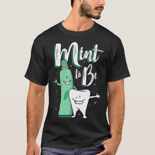 Mint To Be A Tooth And Toothpaste Story T_Shirt