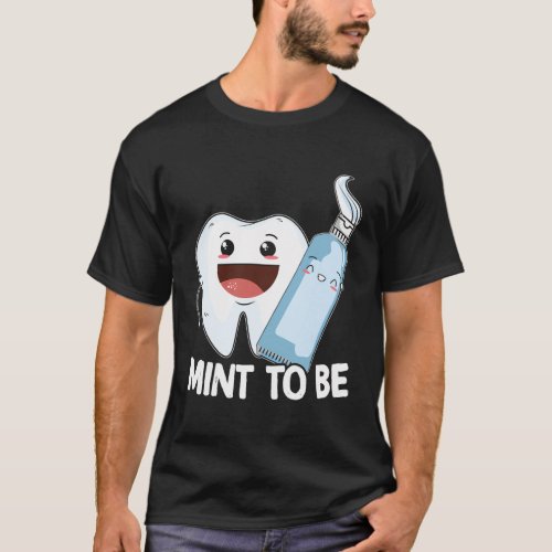 Mint To Be Dentist Dentistry Dental Surgeon Hygien T_Shirt