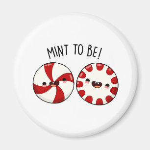 Mint To Be Funny Sweet Candy Pun Magnet